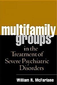 Multifamily Groups in the Treatment of Severe Psychiatric Disorders (Hardcover)