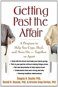 Getting Past the Affair: A Program to Help You Cope, Heal, and Move on -- Together or Apart (Paperback)