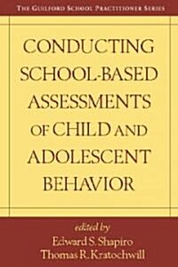 Conducting School-Based Assessments of Child and Adolescent Behavior (Paperback)