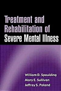 Treatment and Rehabilitation of Severe Mental Illness (Hardcover)