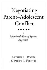 Negotiating Parent-Adolescent Conflict: A Behavioral-Family Systems Approach (Paperback)