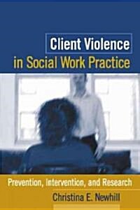 Client Violence in Social Work Practice (Hardcover)