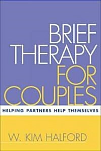 Brief Therapy for Couples: Helping Partners Help Themselves (Paperback)