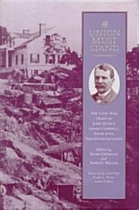 The Union Must Stand: The Civil War Diary of John Quincy Adams Campbell, Fifth Iowa Volunteer Infantry (Hardcover)