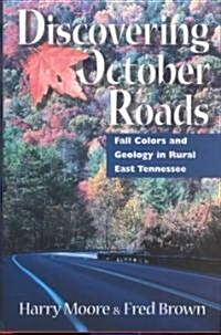 Discovering October Roads: Fall Colors and Geology in Rural East Tennessee (Hardcover)