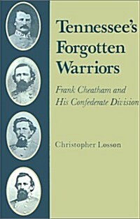 Tennessees Forgotten Warriors: Frank Cheatham and His Confederate Division (Paperback)