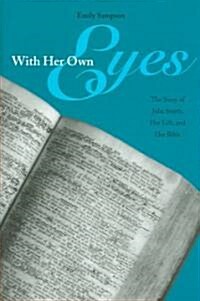 With Her Own Eyes: The Story of Julia Smith, Her Life, and Her Bible (Hardcover)