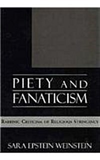 Piety and Fanaticism: Rabbinic Criticism of Religious Stringency (Hardcover)