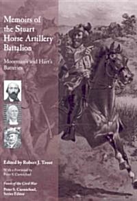 Memoirs of the Stuart Horse Artillery Battalion: Moormans and Harts Batteries (Hardcover)