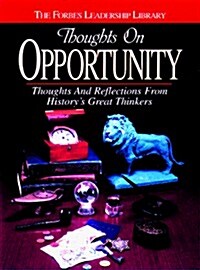 Thoughts on Opportunity: Thoughts and Reflections from Historys Great Thinkers (Hardcover)