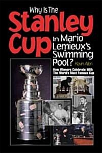 Why Is the Stanley Cup in Mario Lemieuxs Swimming Pool? (Hardcover)