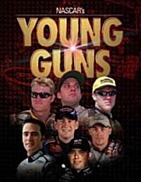 Young Guns: Celebrating Nascars Hottest Young Drivers (Hardcover)