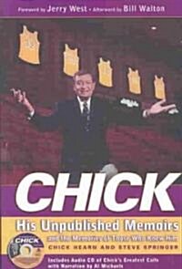 Chick: His Unpublished Memoirs and the Memories of Those Who Knew Him (Hardcover)