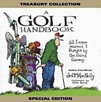 A Golf Handbook: All I Ever Learned I Forgot by the Third Fairway (Hardcover)