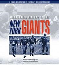 Illustrated History of the New York Giants: A Visual Celebration of Footballs Beloved Franchise (Hardcover)