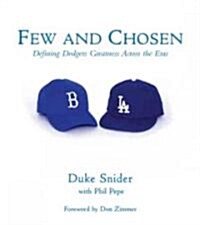 Few and Chosen Dodgers: Defining Dodgers Greatness Across the Eras (Hardcover)