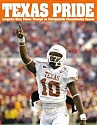 Texas Pride: Longhorn Glory Shines Through an Unforgettable Championship Season (Paperback)