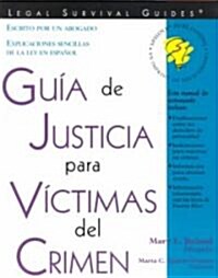 Guia de Justicia Para Victimas del Crimen = Crime Victims Guide to Justice (Paperback)
