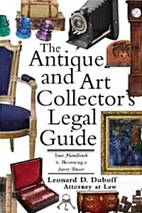 The Antique and Art Collectors Legal Guide: Your Handbook to Becoming a Savvy Buyer (Paperback)