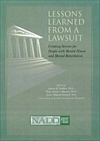 Lessons Learned from a Lawsuit: Creating Service for People with Mental Illness and Mental Retardation (Paperback)