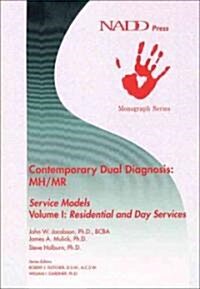 Contemporary Dual Diagnosis MH/MR Service Models Volume I: Residential and Day Services (Paperback)