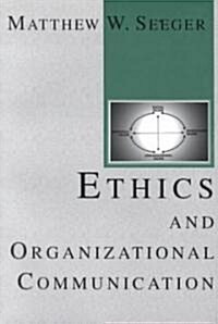 Ethics and Organization Communication (Paperback)