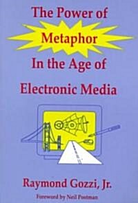 The Power of Metaphor in the Age of Electronic Media (Paperback)