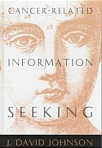 Cancer-Related Information Seeking (Hardcover)