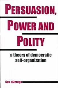 Persuasion, Power and Polity (Paperback)