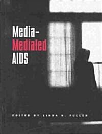 Media-mediated AIDS (Hardcover)