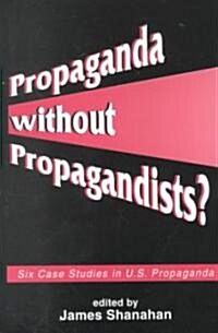 Propaganda Without Propagandists? (Paperback)