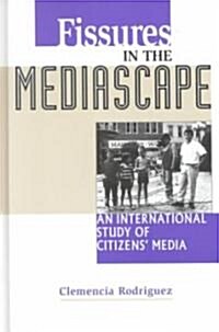 Fissures in the Mediascape (Hardcover)