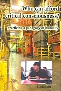 Who Can Afford Critical Consciousness? (Paperback)