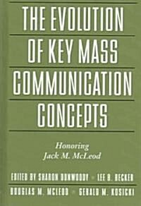 The Evolution of Key Mass Communication Concepts (Hardcover)