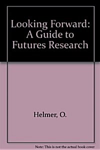 Looking Forward: A Guide to Futures Research (Hardcover)