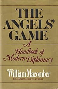 The angels game: A handbook of modern diplomacy (Hardcover)