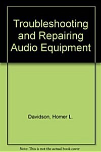 Troubleshooting and Repairing Audio Equipment (Paperback, 2nd)