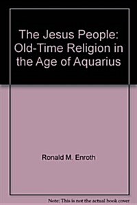The Jesus People: Old-Time Religion in the Age of Aquarius (Hardcover)