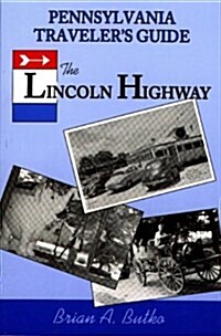 Pa Travelers Guide to the Lincoln Highway (Pennsylvania Travelers Guide) (Paperback, 1st)