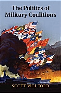 The Politics of Military Coalitions (Hardcover)