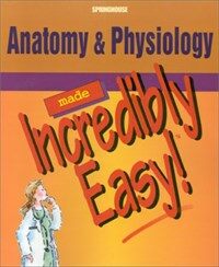 Anatomy & physiology made incredibly easy!