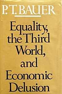 Equality, the Third World, and Economic Delusion (Hardcover, 2nd Printing, 1982)