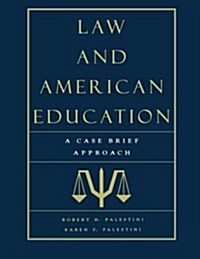Law and American Education: A Case Brief Approach (Paperback)