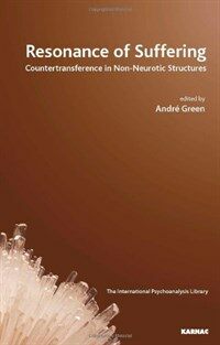 Resonance of suffering : countertransference in non-neurotic structures