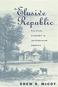 The Elusive Republic: Political Economy in Jeffersonian America (Published for the Omohundro Institute of Early American History and Culture, Williams (Hardcover, 1)