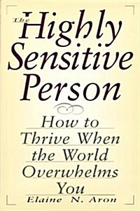 The Highly Sensitive Person: How to Thrive When the World Overwhelms You (Paperback, 2nd Edition)