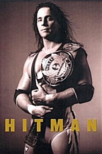 Hitman: My Real Life in the Cartoon World of Wrestling (Hardcover)