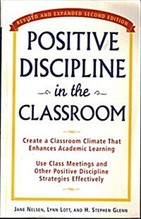 Positive Discipline in the Classroom, Revised and Expanded 2nd Edition (Paperback, 2nd Rev)