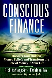 Conscious Finance: Uncover Your Hidden Money Beliefs and Transform the Role of Money in Your Life (Paperback, 2)