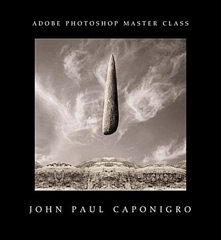 Adobe Photoshop Master Class: John Paul Caponigro (Paperback, 1)